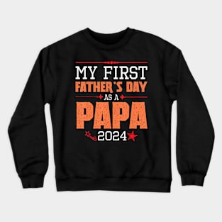 My First Father's Day As A Papa 2024  Father Dad Crewneck Sweatshirt